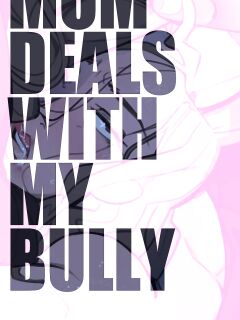 [NotEnoughMilk] Mom deals with my bully Preview