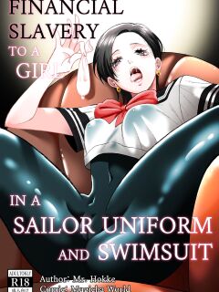 [Mr. Hokke (Mugicya World)] Financial Slavery to a Girl in a Sailor Uniform and Swimsuit