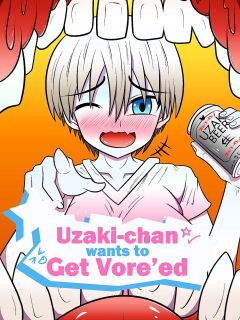 [Rokka] Uzaki-Chan Wants To Get Vore’ed