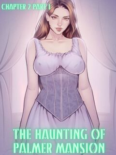 [TenderMinDD & RawlyRawls] The Haunting of Palmer Mansion Chapter 2