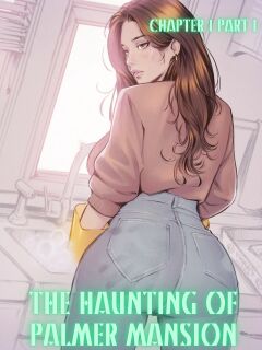 [TenderMinDD & RawlyRawls] The Haunting of Palmer Mansion Chapter 1