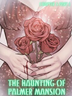 [TenderMinDD & RawlyRawls] The Haunting of Palmer Mansion Chapter 5
