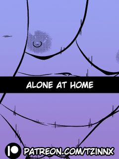 [Tzinnxt] Alone at Home