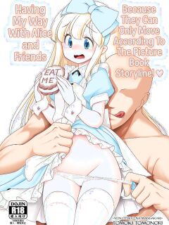 [Yosutebito na Mangakaki (Tomoki Tomonori)] Monogatari Dori ni shika Ugokenai Alice-tachi wa Ikurademo Ecchi na koto Yaritai Houdai | Having My Way With Alice and Friends Because They Can Only Move According To The Picture Book Storyline! (Alice in Wonder