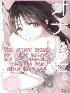 [Hiyashi Makura] The Story of How My Room Became the Class Girls' Masturbation Room - Part 2 (AI Translated) Preview